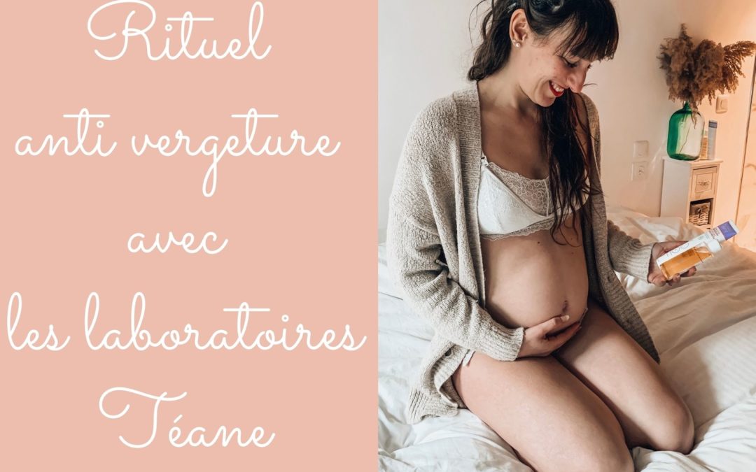 Grossesse : mon rituel anti vergeture avec les Laboratoires Téane