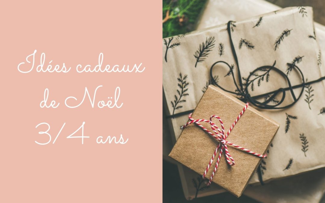 Idées cadeaux des Noël pour enfants de 3 / 4 ans