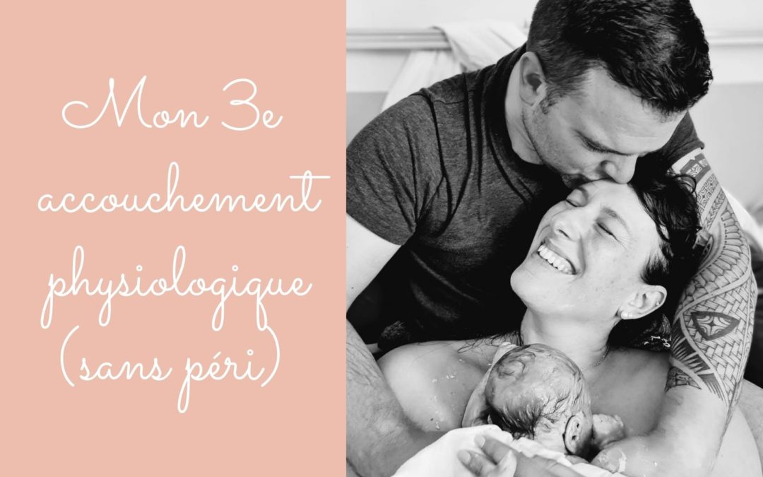Mon accouchement physiologique, sans péridurale