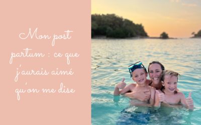 Mon post partum : ce que j’aurais aimé qu’on me dise avant