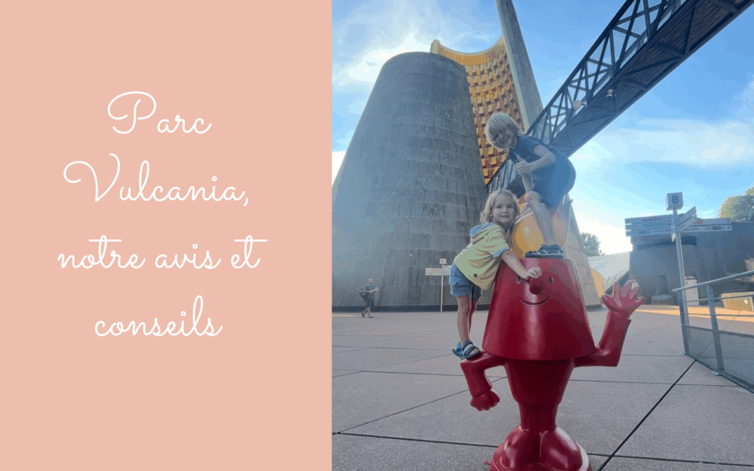 Visiter Vulcania en famille : mon expérience et conseils pratiques